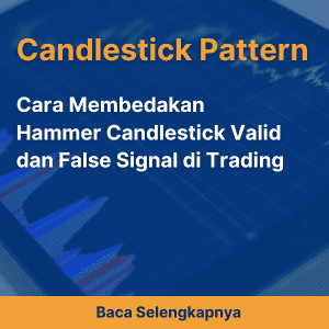 Cara Membedakan Hammer Candlestick Valid dan False Signal di Trading