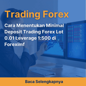 Cara Menentukan Minimal Deposit Trading Forex Lot 0.01 Leverage 1:500 di Foreximf