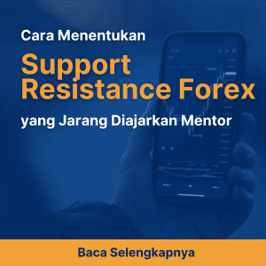 Cara Menentukan Support Resistance Forex yang Jarang Diajarkan Mentor