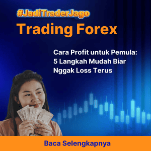 Cara Profit untuk Pemula: 5 Langkah Mudah Biar Nggak Loss Terus