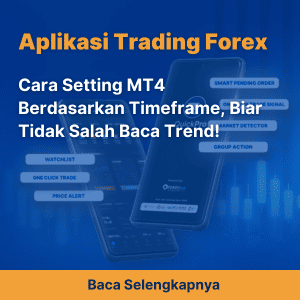 Cara Setting MT4 Berdasarkan Timeframe, Biar Tidak Salah Baca Trend!