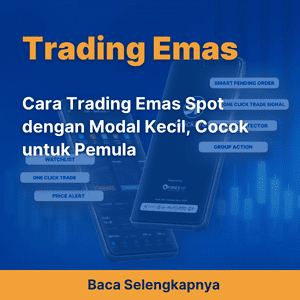 Cara Trading Emas Spot dengan Modal Kecil, Cocok untuk Pemula