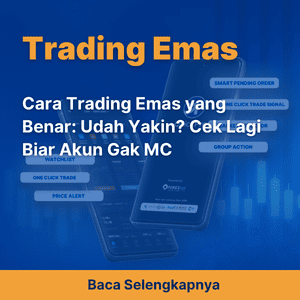 Cara Trading Emas yang Benar: Udah Yakin? Cek Lagi Biar Akun Gak MC