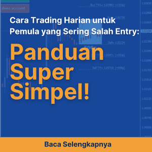 Cara Trading Harian untuk Pemula yang Sering Salah Entry: Panduan Super Simpel!