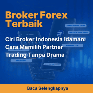 Ciri Broker Indonesia Idaman: Cara Memilih Partner Trading Tanpa Drama