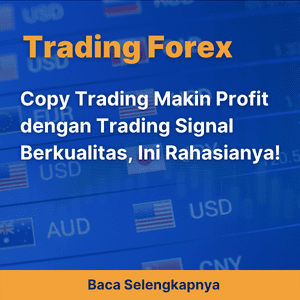 Copy Trading Makin Profit dengan Trading Signal Berkualitas, Ini Rahasianya!