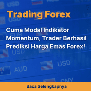 Cuma Modal Indikator Momentum, Trader Berhasil Prediksi Harga Emas Forex!
