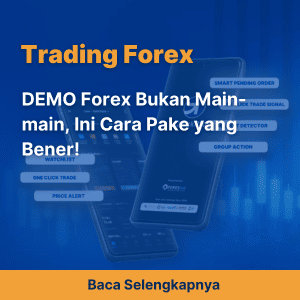 DEMO Forex Bukan Main-main, Ini Cara Pake yang Bener!