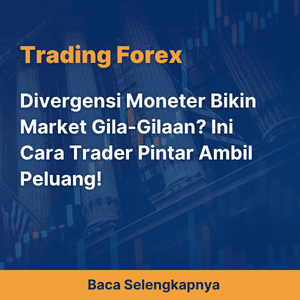 Divergensi Moneter Bikin Market Gila-Gilaan? Ini Cara Trader Pintar Ambil Peluang!
