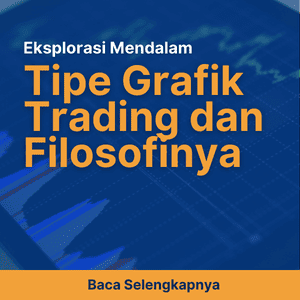 Eksplorasi Mendalam Tipe Grafik Trading dan Filosofinya