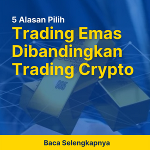 INI 5 ALASAN PILIH TRADING EMAS DIBANDINGKAN TRADING CRYPTO