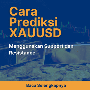 Cara Prediksi XAUUSD dengan Menggunakan Support dan Resistance