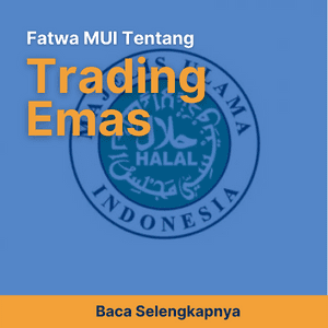 Cari Tahu Fatwa MUI tentang Trading Emas