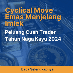 Cyclical Move Emas Menjelang Imlek: Peluang Cuan Trader Tahun Naga Kayu 2024   