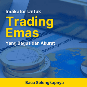 Indikator untuk Trading Emas yang Bagus dan Akurat