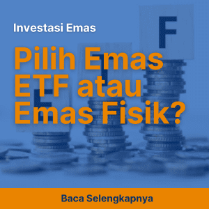 Investasi Emas: Pilih Emas ETF atau Emas Fisik?