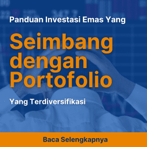 Panduan Investasi Emas yang Seimbang dengan Portofolio yang Terdiversifikasi