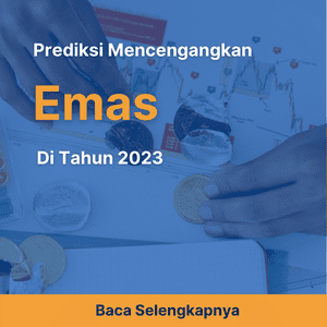 Prediksi Mencengangkan Emas di Tahun 2023