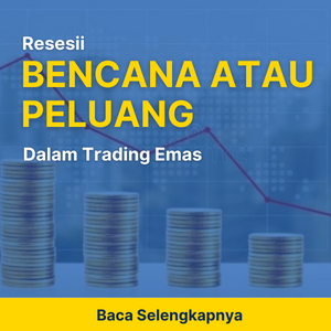 RESESI: BENCANA ATAU PELUANG DALAM TRADING EMAS?