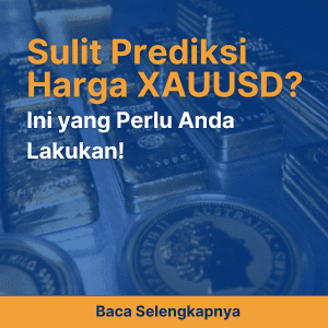 Sulit Prediksi Harga XAUUSD? Ini yang Perlu Anda Lakukan!