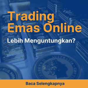 Mengapa Trading Emas Online Lebih Menguntungkan?