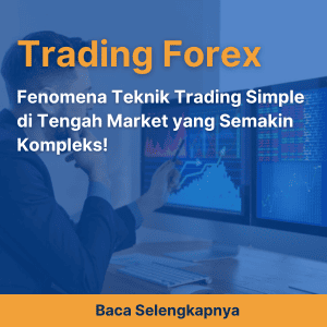 Fenomena Teknik Trading Simple di Tengah Market yang Semakin Kompleks!