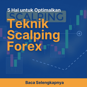 5 Hal untuk Optimalkan Teknik Scalping Forex