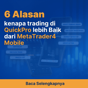 6 Alasan kenapa trading di QuickPro lebih Baik dari MetaTrader 4 Mobile
