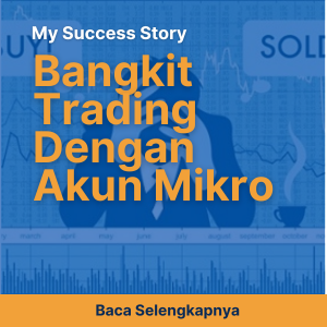 My Success Story: Bangkit Trading Dengan Akun Mikro