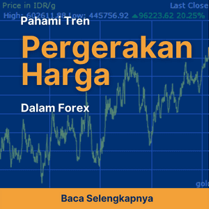 Pahami Tren Pergerakan Harga dalam Forex