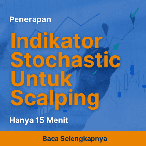 Penerapan Indikator Stochastic untuk Scalping Hanya 15 Menit