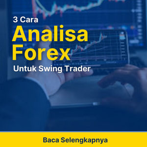 3 Cara Analisa Forex Untuk Swing Trader