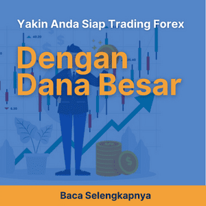 Yakin Anda Siap Trading Forex dengan Dana Besar?