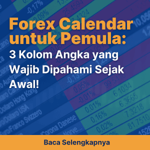 Forex Calendar untuk Pemula: 3 Kolom Angka yang Wajib Dipahami Sejak Awal!