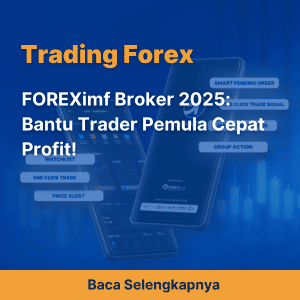 FOREXimf Broker 2025: Bantu Trader Pemula Cepat Profit!