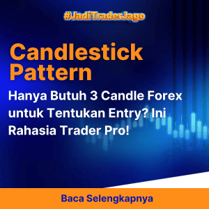 Hanya Butuh 3 Candle Forex untuk Tentukan Entry? Ini Rahasia Trader Pro!
