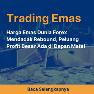 Harga Emas Dunia Forex Mendadak Rebound, Peluang Profit Besar Ada di Depan Mata!