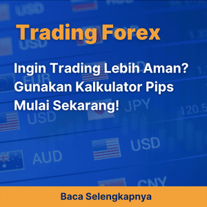 Ingin Trading Lebih Aman? Gunakan Kalkulator Pips Mulai Sekarang!