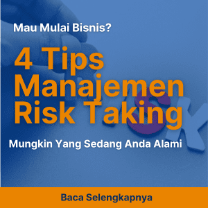 Mau Mulai Bisnis ? 4 Tips Manajemen Risk Taking Saat Pandemi