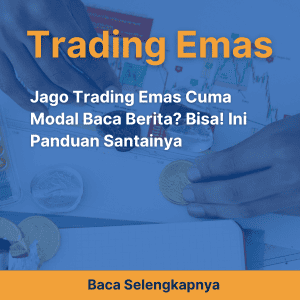 Jago Trading Emas Cuma Modal Baca Berita? Bisa! Ini Panduan Santainya