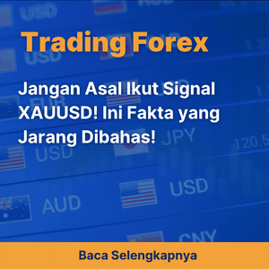 Jangan Asal Ikut Signal XAUUSD! Ini Fakta yang Jarang Dibahas!