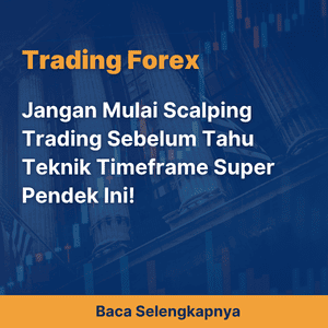 Jangan Mulai Scalping Trading Sebelum Tahu Teknik Timeframe Super Pendek Ini!