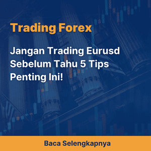 Jangan Trading Eurusd Sebelum Tahu 5 Tips Penting Ini!