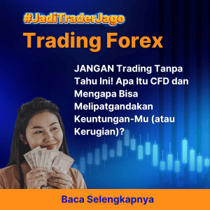 JANGAN Trading Tanpa Tahu Ini! Apa Itu CFD dan Mengapa Bisa Melipatgandakan Keuntungan-Mu (atau Kerugian)?