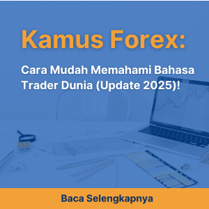 Kamus Forex: Cara Mudah Memahami Bahasa Trader Dunia (Update 2025)!