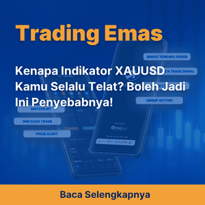 Kenapa Indikator XAUUSD Kamu Selalu Telat? Boleh Jadi Ini Penyebabnya!