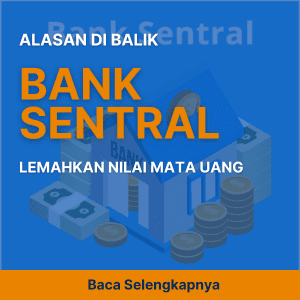 Alasan Di Balik Bank Sentral Lemahkan Nilai Mata Uang