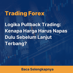 Logika Pullback Trading: Kenapa Harga Harus Napas Dulu Sebelum Lanjut Terbang?