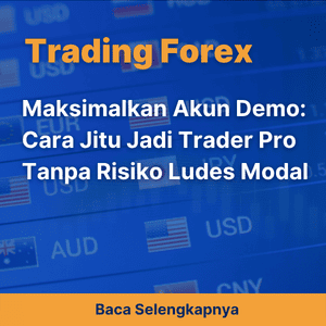 Maksimalkan Akun Demo: Cara Jitu Jadi Trader Pro Tanpa Risiko Ludes Modal