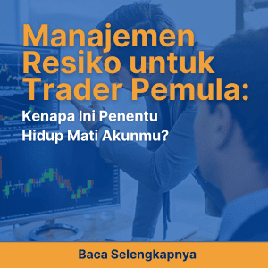 Manajemen Resiko untuk Trader Pemula: Kenapa Ini Penentu Hidup Mati Akunmu?